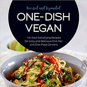 One-Dish Vegan Revised and Expanded Edition | Brand New Cookbook